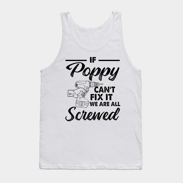 IF POPPY CAN'T FIX IT WE ARE ALL SCREWED Tank Top by JohnetteMcdonnell